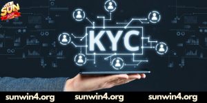 Tìm hiểu KYC và AML là gì tại cổng game Sunwin
